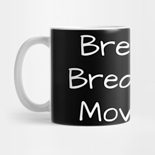 Breath in Breath out Move on Mug